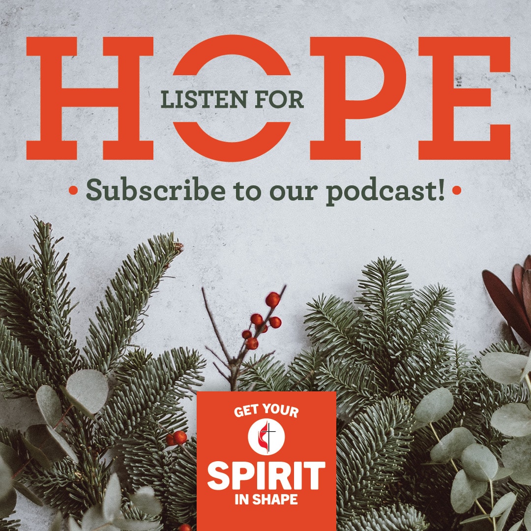 Listen for hope this Advent. Get Your Spirit in Shape Advent 2019. Image by United Methodist Communications.
