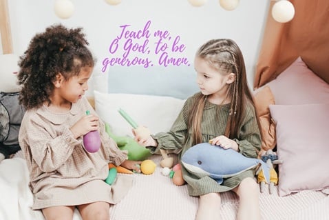 Teach me, O God, to be generous. Amen.