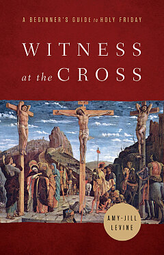 "Witness at the Cross" by Amy-Jill Levine bookcover