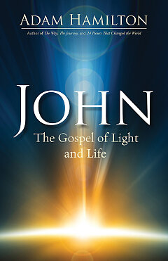 "John: The Gospel of Light and Life" by Adam Hamilton in paperback bookcover
