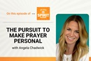 Get Your Spirit in Shape artwork for episode 110, The Pursuit to Make Prayer Personal with Angela Chadwick. Seeking to enrich your prayer life? Hear Angela Chadwick of Alpha International share how you can develop a unique and personal connection to God.