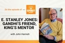 The Rev. John Harnish discusses his book, "30 Days with E. Stanley Jones," a Methodist missionary who befriended Gandhi and inspired Martin Luther King Jr.