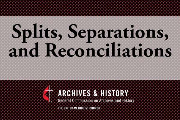 Title slide for the Archives and History video series, "Splits, Separations and Reconciliations."  A series of brief videos outlines some of our church’s historical conflicts and reunions. Understanding our history helps us process the present.