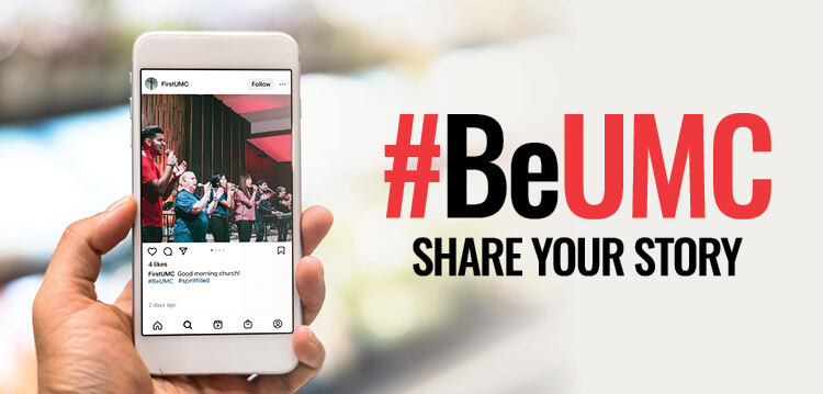 Share your story by using #BeUMC on social media