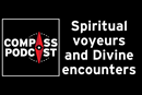 Compass 148 cover Spiritual voyeurism and prayer on the Compass podcast