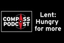 Compass 153 Lent Cover image for Lent: Hungry for more episode of Compass