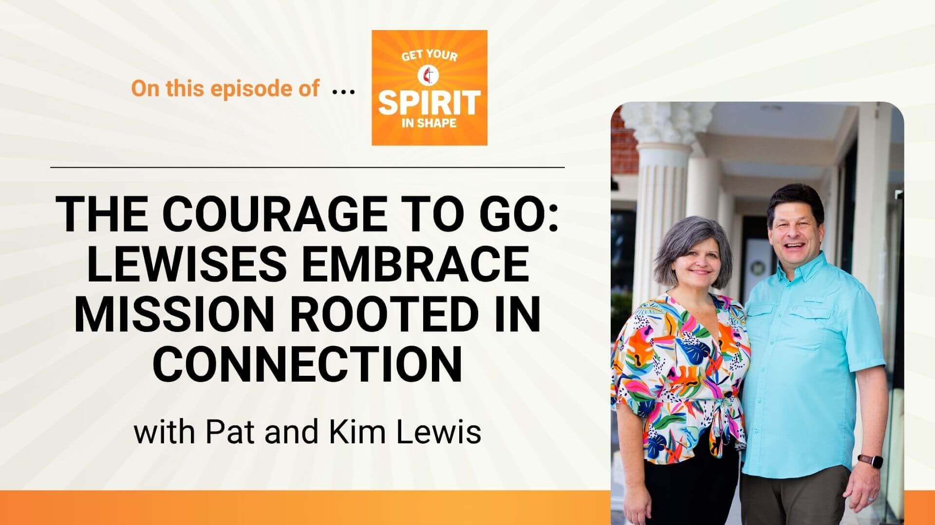 After deep discernment, Pat and Kim Lewis are prepared for a new chapter as The UMC’s General Board of Global Ministries missionaries, one rooted not in tasks but in relationships that transform.