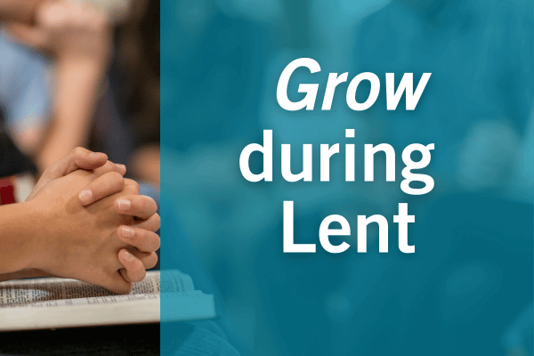 Grow during Lent