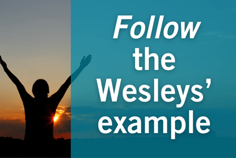 Follow the Wesleys' example