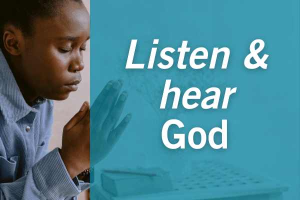 Listen and hear God