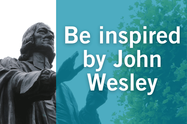 Be inspired by John Wesley