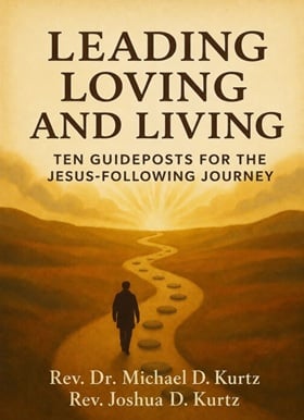 Leading, Loving, and Living: Ten Guideposts for the Jesus-following Journey